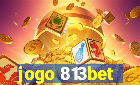 jogo 813bet